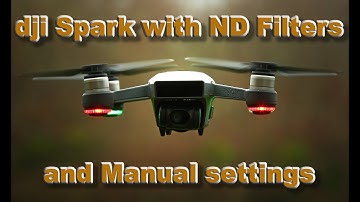DJI Spark - Drone settings for the DJI Spark. Manual settings guide and ND Filters (neutral Density)