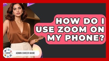 How Do I Use Zoom On My Phone? - Admin Career Guide
