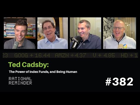 Ted Cadsby: The Power Of Index Funds, And Being Human | Rational Reminder 382