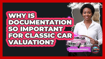 Why Is Documentation So Important For Classic Car Valuation? - Car Collector Enthusiasts