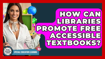 How Can Libraries Promote Free Accessible Textbooks? - Special Education Learning