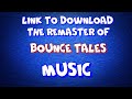 Link to download the remaster of "Bounce Tales" music...