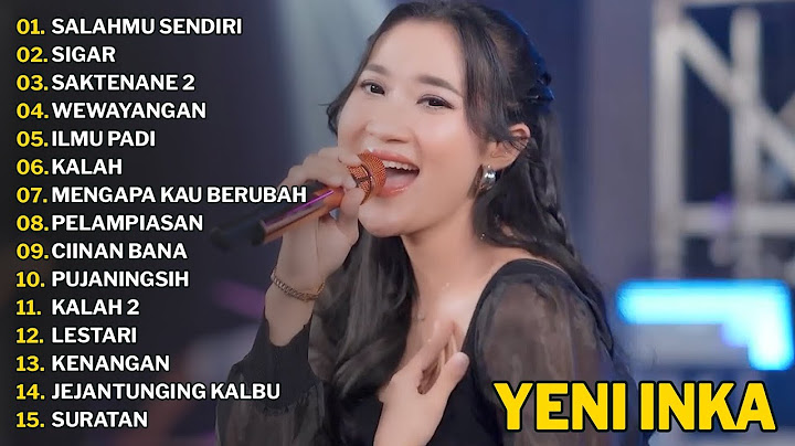 YENI INKA "SALAHMU SENDIRI" FULL ALBUM | LAGU TERBARU 2024
