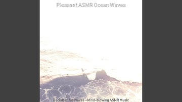 Mind-blowing Backdrops for ASMR Waves