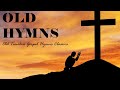 Old Timeless Gospel Hymns Classics   NO 1 l Hymns  Beautiful, No instruments, Relaxing