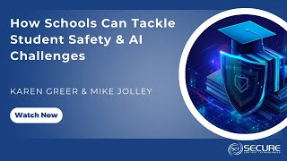 How Schools Can Tackle Student Safety & AI Challenges | Secure Content Technologies x Securly