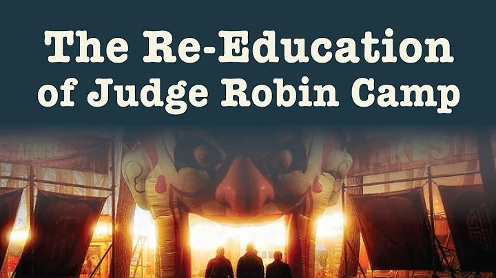The Re-Education of Judge Robin Camp