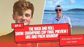 Ruck and Roll Show | Episode 9 | Champions Cup Final preview | URC and Premier Roundup