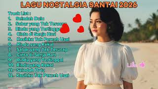 Kumpulan Lagu Nostalgia Sedih 2026 // Sabar yang Tak Terucap