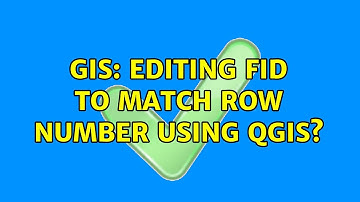 GIS: Editing fid to match row number using QGIS? (2 Solutions!!)