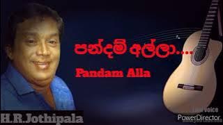 Pandam Alla.(පන්දම් අල්ලා.....) H.R.Jothipala