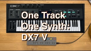 One Track One Synth (ep3) w/ Arturia's DX7 V