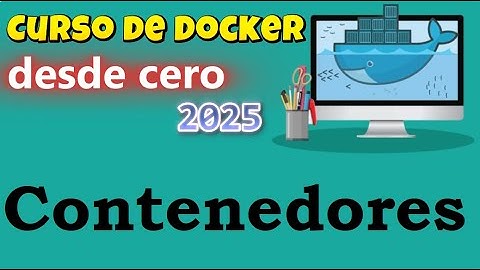 CURSO DE DOCKER DESDE CERO | CONTENEDORES [ INTRODUCCION ]  (video 8 )
