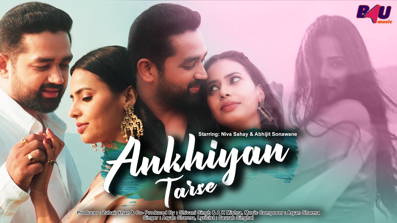Akhiyan Tarse  Full Video Song || Aryan Sharma, Niva Sahay & Abhijit Sonawane || B4U Music