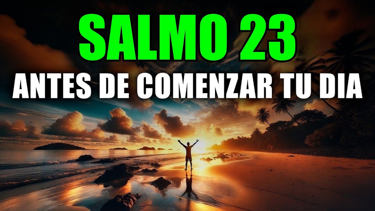 Comienza tu Día con el SALMO 23 | Oración Poderosa de la Mañana - YouTube