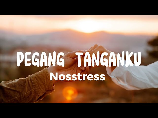 Nosstress - Pegang Tanganku | Lirik class=