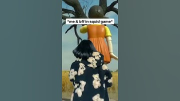 me & my bff were in squid game