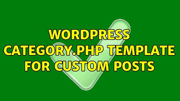 Wordpress: Category.php template for custom posts (3 Solutions!!)