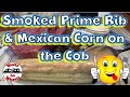 👩‍🍳 Smoked Prime Rib & Mexican Corn on the Cob // WoW Recipe
