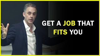 Get a Job That Fits You | Life Advice | Jordan Peterson Motivation Ep.18