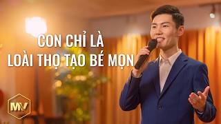 Video nhạc Thánh Ca | Con chỉ là loài thọ tạo bé mọn