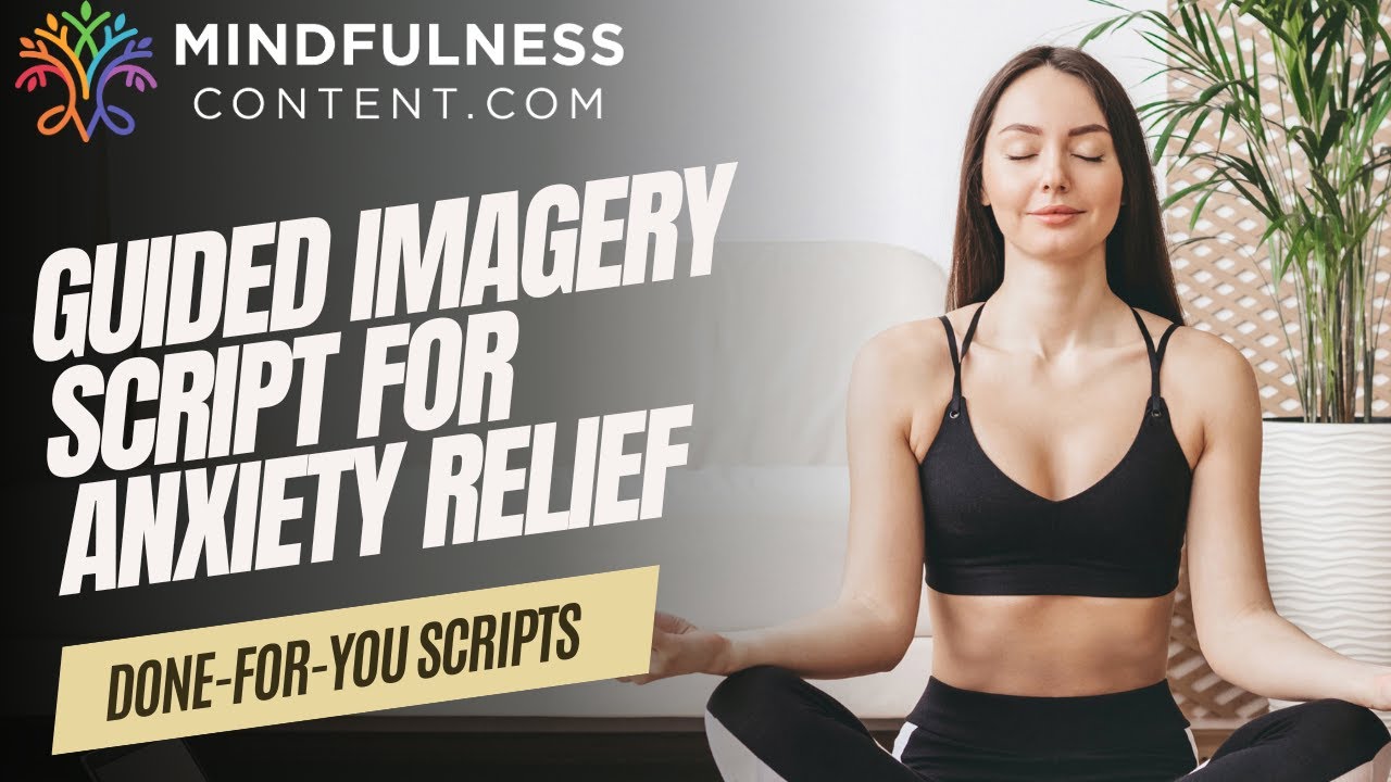 Guided Imagery for Anxiety Script: Anxiety Relief Script for Clients ...