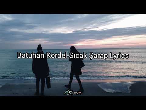 Batuhan Kordel-Sıcak Şarap(Lyrics)