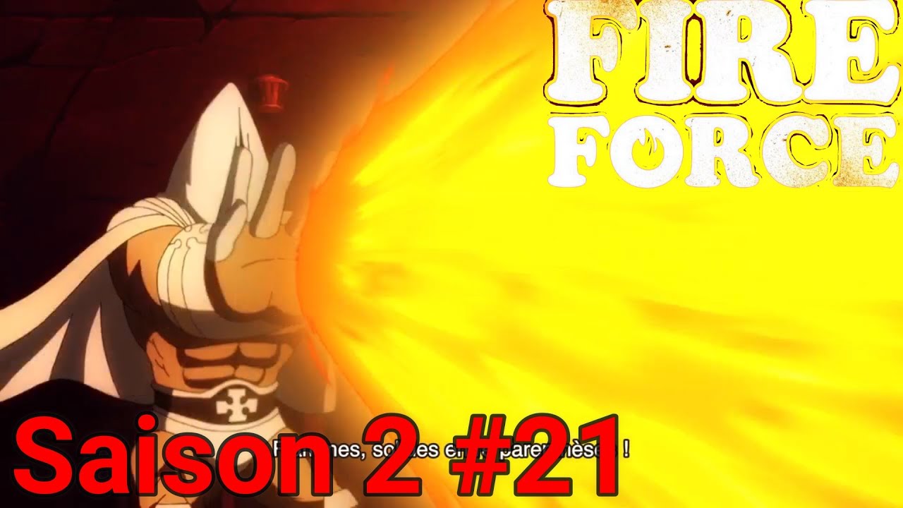 Fire Force Saison 2 Episode 21 Vostfr Réaction Un pour tous et la suite