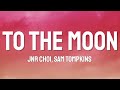 Jnr Choi Sam Tompkins To The Moon Lyrics mp3