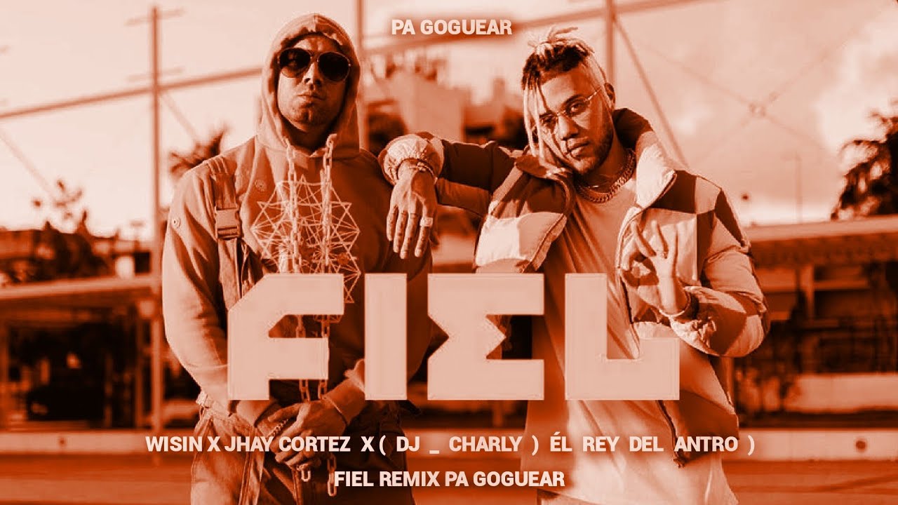FILE REMIX PA GOGUEAR WISIN X JHAY CORTEZ X ( DJ _ CHARLY ) ÉL REY DEL ...