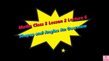 Maths Class 5 Lesson 2 Lecture 6 A Shapes And Angles An Overview CBSE Math Magic Monica Chadha