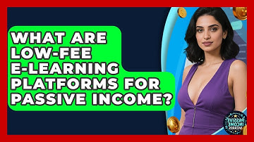 What Are Low-fee E-learning Platforms For Passive Income? - Passive Income Wizards