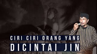 Ciri Ciri Orang yang DICINTAI JIN