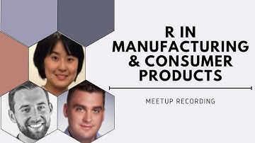 Yu-Hung Chang, Phillip Lear & Brendan Scully | R in Manufacturing & Consumer Products | RStudio
