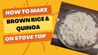 How to Cook Brown Rice and Quinoa on the Stovetop in 5 Easy Steps