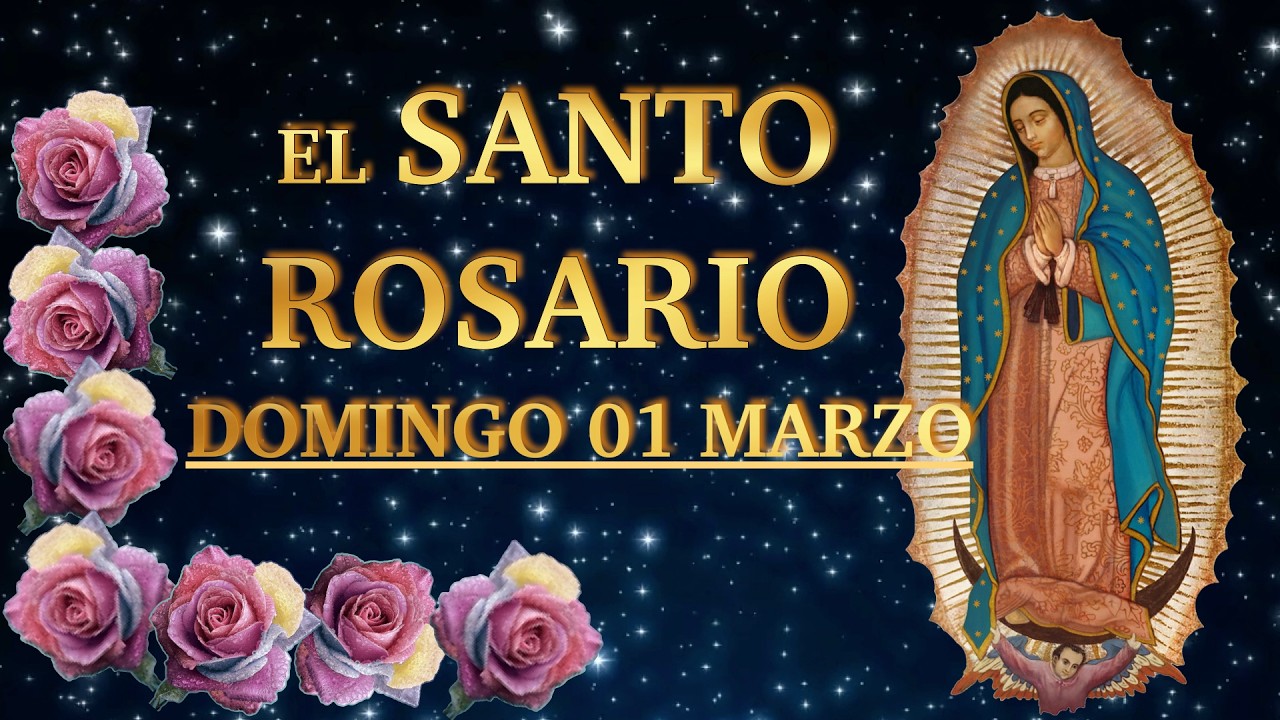 EL SANTO ROSARIO ❤️❤️ El Santo Rosario de hoy  DOMINGO 🙏🏻🙏🏻 01 de MARZO 💐🌹