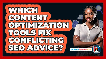 Which Content Optimization Tools Fix Conflicting SEO Advice? - SearchEnginesHub.com