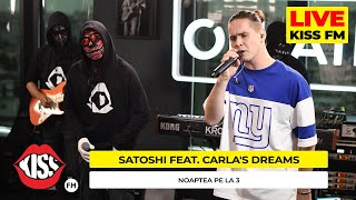 SATOSHI feat  CARLA'S DREAMS - Noaptea pe la 3 (LIVE @ KISS FM)
