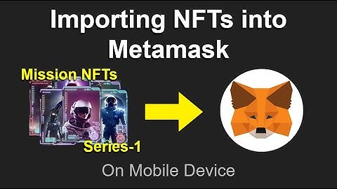 Importing NFTs into your MetaMask Wallet