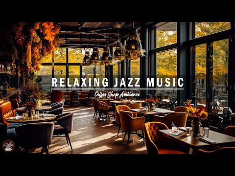 Jazz Relaxing Music ☕ Smooth Jazz Instrumental Music in Cozy Coffee Shop Ambience ~ Background Music