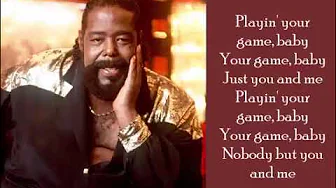 Playing Your Game, Baby Barry White Lyrics Playing Your Game, Baby Barry White Lyrics