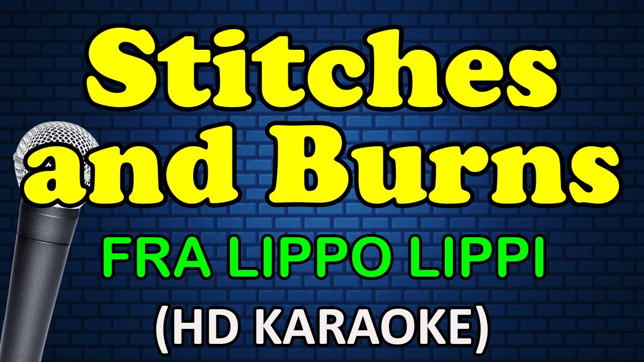 STITCHES AND BURNS   Fra Lippo Lippi HD Karaoke