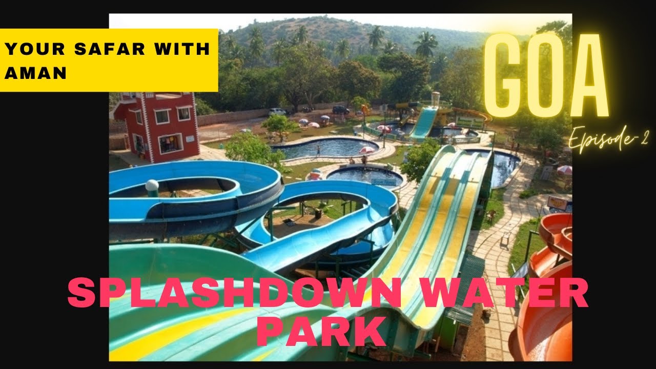 Goa wala waterpark splashdown waterpark Goa Trip 2021 EP2 Your Safar With Aman Vlog