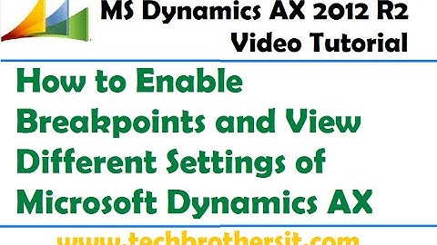 11-How to Enable Breakpoints and View Different Settings of Microsoft Dynamics AX