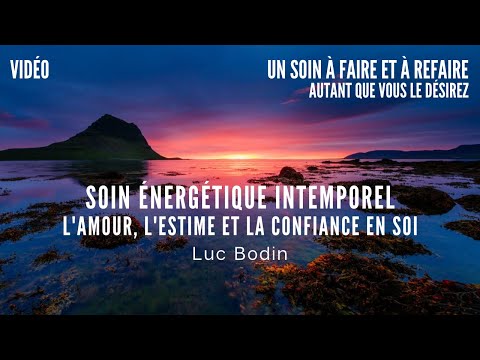 Soin énergétique intemporel : l’Amour, l’Estime et la Confiance en Soi - Luc Bodin