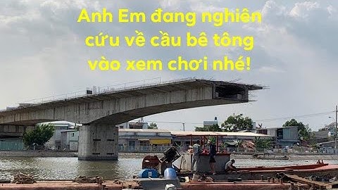 Kho Tư liệu Xây dựng - Quan sát cầu bê tông đúc hẫng cân bằng khi thi công chưa hoàn thành