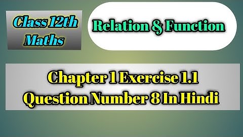 Class 12 Maths Chapter 1 Relation & Function | Exercise 1.1 Question Number 8 In Hindi #hindimedium