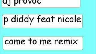 p diddy feat nicole come to me dj provoc remix