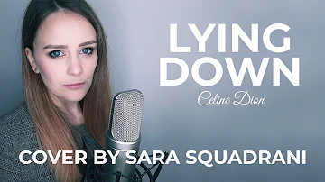 Lying Down (Celine Dion) —  Sara Squadrani Vocal Cover