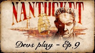 Nantucket - Devs Play: Ep. 9 "Fin ahoy! Fighting whales"